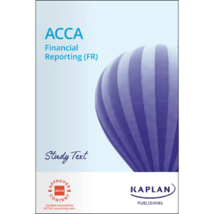 Kaplan ACCA F7 Financial Reporting (FR) Study Text 2025