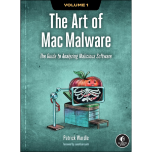 The Art of Mac Malware, Volume 1: The Guide to Analyzing Malicious Software by Patrick Wardle (Author)
