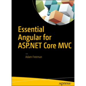 Essential Angular for ASP.NET Core MVC by Adam Freeman (Author)