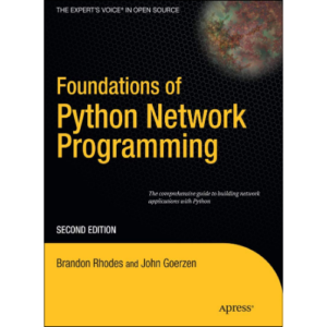 Foundations of Python Network Programming: The comprehensive guide to building network applications with Python (Books for Professionals by Professionals)  by John Goerzen (Author)
