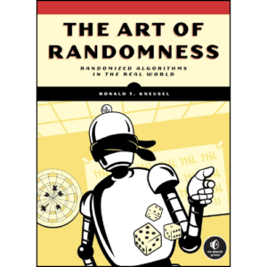 The Art of Randomness: Randomized Algorithms in the Real World by Ronald T. Kneusel (Author)