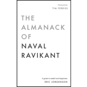 The Almanack of Naval Ravikant