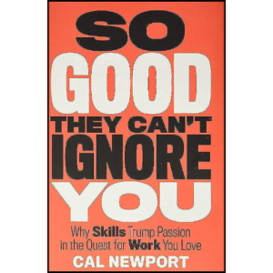 So Good They Can’t Ignore You