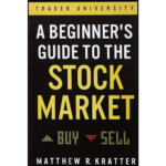 A Beginner’s Guide to the Stock Market by Matthew R. Kratter (Author)