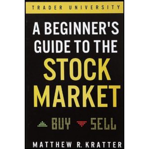A Beginner’s Guide to the Stock Market by Matthew R. Kratter (Author)